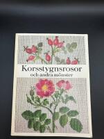 Korsstygnsrosor och andra m&ouml;nster till dukar, tavlor, kuddar m.m Gerda Bengtsson