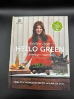 Hello green : ett &auml;ventyr i v&auml;xtriket : enkla och n&auml;ringsrika recept med mycket smak