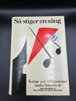 S&aring; stiger en s&aring;ng [Musiktryck] : kamp- och frihetss&aring;nger under hundra &aring;r