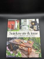 Snickra ute & inne : fr&aring;n vedb&auml;rare till v&auml;xthus