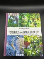 Vacker tr&auml;dg&aring;rd &aring;ret om : planering, v&auml;xtval och samspel med gr&ouml;nskan