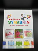 Min f&ouml;rsta symaskin : l&auml;r dig sy och g&ouml;r snygga saker!
