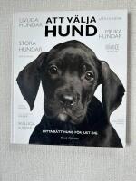 Att v&auml;lja hund : hitta r&auml;tt hund f&ouml;r just dig