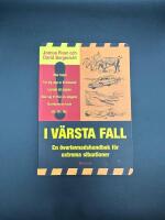 I v&auml;rsta fall - En &ouml;verlevnadshandbok f&ouml;r extrema situationer
