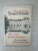 Ah, mon beau ch&acirc;teau - Chenonceaux &ndash; kvinnornas slott