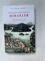Broder Gregorius mirakler : en mirakelsamling fr&aring;n 1400-talets Stockholm
