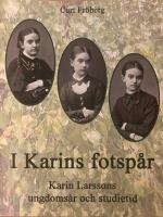 I Karins fotsp&aring;r - Karin Larssons ungdoms&aring;r och studietid
