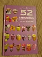 52 Smoothies : wow! - det smakar som en efterr&auml;tt!