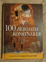 100 ber&ouml;mda konstn&auml;rer : en resa fr&aring;n Fra Angelico till Andy Warhol