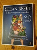 Clean Reset - 3 effektiva steg till din l&auml;kande kost