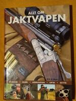 Allt om jaktvapen : Studsare, hagel, ammunition, optik, skytte