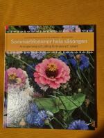 Sommarblommor hela s&auml;songen : Arrangemang och odling f&ouml;r kruka och rabatt