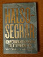 H&auml;lsosegrar : den vetenskapliga v&auml;gen till ett friskare liv