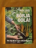 B&ouml;rja odla! : din v&auml;g till en egen k&ouml;kstr&auml;dg&aring;rd
