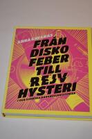 Fr&aring;n diskofeber till rejvhysteri i den svenska dansmusikhistorien