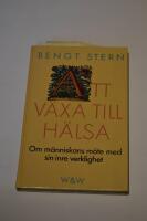 Att v&auml;xa till h&auml;lsa : om m&auml;nniskans m&ouml;te med sin inre verklighet