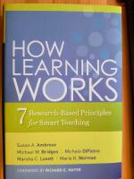 How Learning Works: Seven Research-Based Principles for Smart Teaching