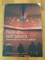 F&ouml;r&auml;ndra och bevara : Lunds stift under senare h&auml;lften av 1900-talet