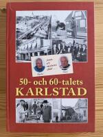 50- och 60-talets Karlstad : "som vi minns det"