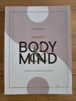 Mindful body & mind : fyll i ditt liv med wellness och ny energi