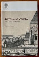 Det Gamla Uppsala : ber&auml;ttelser & metamorfoser kring en alldeles s&auml;rskild plats