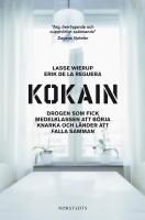 Kokain : drogen som fick medelklassen att b&ouml;rja knarka och l&auml;nder att falla samman