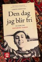 Den dag jag blir fri : en bok om Katarina Taikon