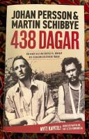 438 dagar : v&aring;r ber&auml;ttelse om storpolitik, v&auml;nskap och tiden som diktaturens f&aring;ngar