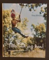 Titta vad jag kan! : Vad f&ouml;r&auml;ldrar beh&ouml;ver veta om barns utveckling