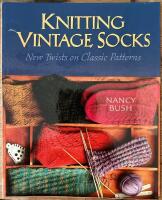 Knitting Vintage Socks: New Twists on Classic Patterns