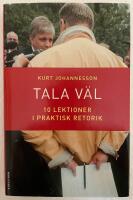 Tala v&auml;l : 10 lektioner i praktisk retorik