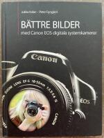 B&auml;ttre bilder : med Canon EOS digitala systemkameror