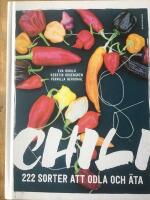 Chili : 222 sorter att odla och &auml;ta