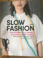 Slow fashion : din guide till smart och hållbart mode