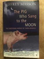 The pig who sang to the moon : the emotional world of farm animals