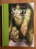 Sparris : sanningar & myter, odling & recept