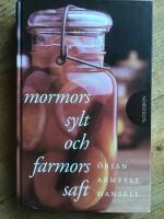 Mormors sylt och farmors saft : b&auml;r- och fruktrecept ur gamla kokb&ouml;cker