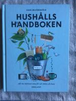 Hush&aring;llshandboken : allt du beh&ouml;ver veta f&ouml;r att sk&ouml;ta ett hem