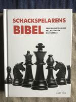 Schackspelarens bibel : fr&aring;n grundtekniker till klassiska m&auml;stardrag