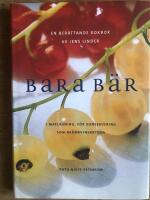 Bara b&auml;r - i matlagning, f&ouml;r konservering, som br&auml;nnvinskrydda : en ber&auml;ttande kokbok