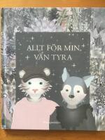 Allt f&ouml;r min v&auml;n Tyra