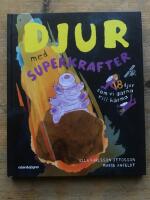 Djur med superkrafter : 18 djur som vi g&auml;rna vill h&auml;rma