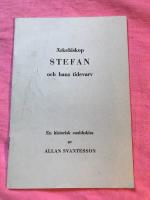 &Auml;rkebiskop Stefan och hans tidevarv En historisk snabbskiss