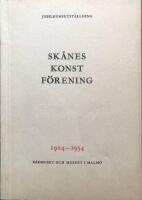 Sk&aring;nes Konstf&ouml;rening 1904 &ndash; 1954. Jubileumsutst&auml;llning. 