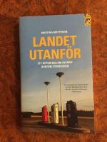 Landet utanf&ouml;r : ett reportage om Sverige bortom storstaden