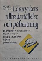 L&auml;raryrkets tillfredsst&auml;llelse och p&aring;frestning : en empirisk metodstudie f&ouml;r klassificering av kritiska situationer i l&auml;rares yrkesut&ouml;vning = The satisfactions and strains of the teaching profession : an empirical method study for classification of critic