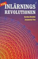 Nya inl&auml;rningsrevolutionen : hur vi kan f&ouml;r&auml;ndra v&aring;rt s&auml;tt att l&auml;ra oss