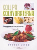 Koll p&aring; kolhydraterna : 3-stegs metoden f&ouml;r s&auml;ker viktminskning