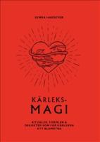 K&auml;rleksmagi : ritualer, formler & brygder som f&aring;r k&auml;rleken att blomstra