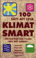 100 s&auml;tt att leva klimatsmart : f&ouml;r dig som har viljan men inte energin ; 100 s&auml;tt att leva ekologiskt : f&ouml;r dig som har viljan men inte energin
